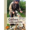 Buch: Gerben - Leder und Felle, Gerbmethoden f�r den Hobbyanwender (Deutsch)